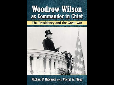 Woodrow Wilson as Commander in Chief- Audio Lecture with Dr. Michael Records