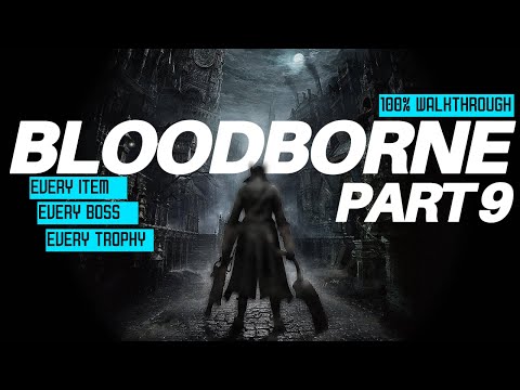 Bloodborne 100% Walkthrough Part 9 - Byrgenwerth and Yahar'gul, Unseen Village (First Half)