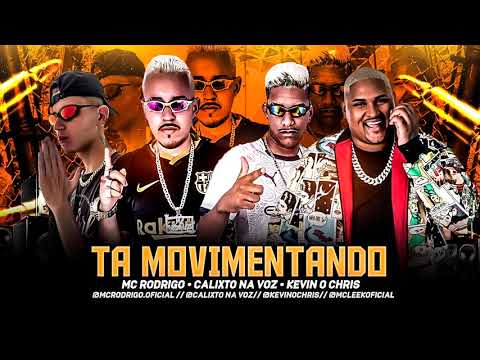 MC RODRIGO, CALIXTO NA VOZ E KEVIN O CHRIS - TA MOVIMENTANDO