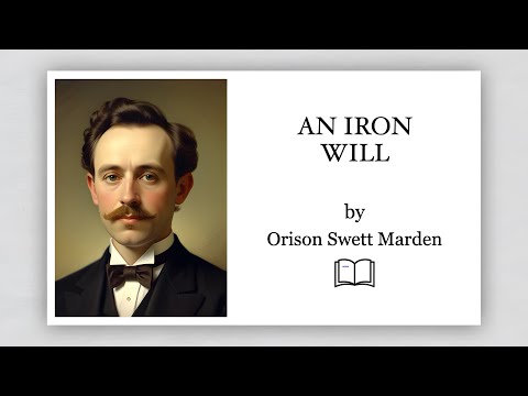 An Iron Will by Orison Swett Marden