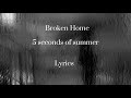 5 Seconds of Summer - Broken Home - (Lyrics)