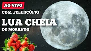 AO VIVO: Lua de morango com Telescópio - Lua cheia 🌕🔭