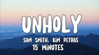 Sam Smith, Kim Petras - Unholy (15 Minutes Lyrics)
