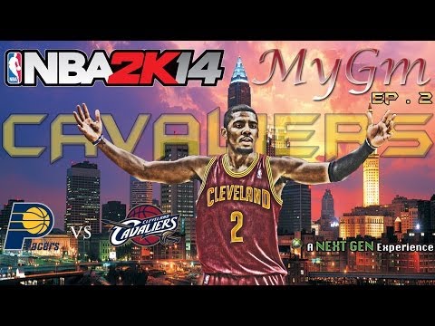 NBA 2k14 Next Gen MyGM Mode Ep.2 | Cleveland Cavaliers | Can we be Contenders?