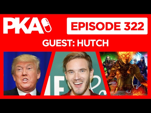 PKA 322 w/Hutch - Pewdiepie Nazi Accusation, Trump Press Conference, 12,000 Magic Cards