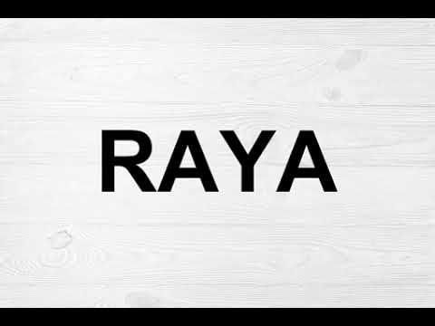 How To Pronounce Raya