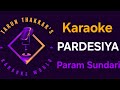 Pardesiya Karaoke With Lyrics Param Sundari Sonu Nigam Krishnakali Saha