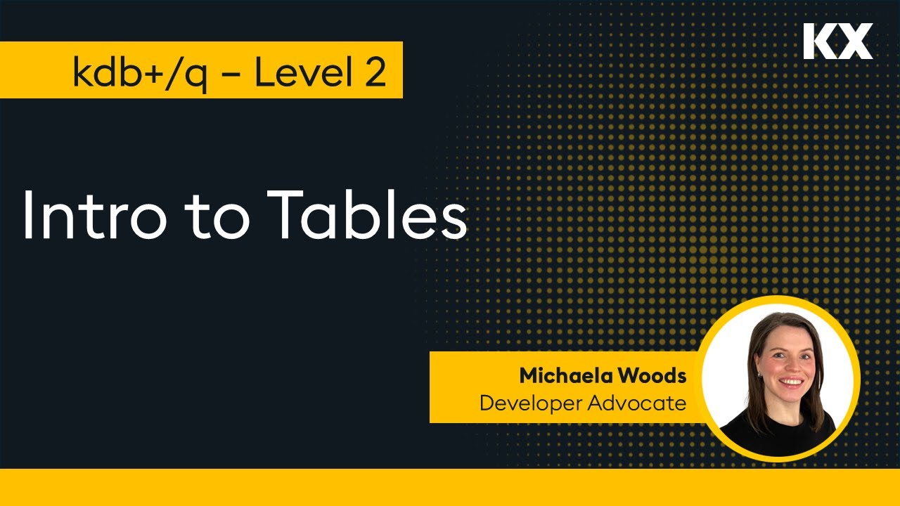 Fundamentals | Intro to Tables in kdb | Hands on