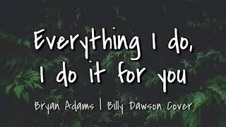 Download lagu Everything I Do, Do It For You - Bryan Adams | Billy Dawson Acoustic Cover (lyrics) mp3 Download lagu Everything I Do, Do It For You - Bryan Adams | Billy Dawson Acoustic Cover (lyrics) mp3