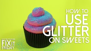 FIF | How To Use Glitter On Cakes/Sweets