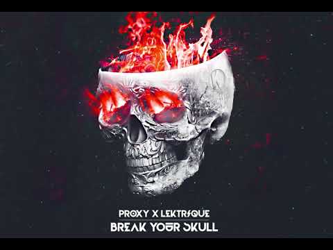 Proxy x Lektrique - Break Your Skull EP