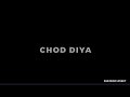 Chod Diya Song Black Screen Lofi Status Sad Status Black Screen Lyrical Status