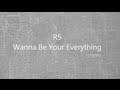 R5 - Wanna Be Your Everything (lyrics) 