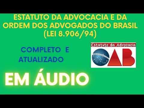 Estatuto da OAB, LEI Número 8.906, em áudio, completo e atualizado.