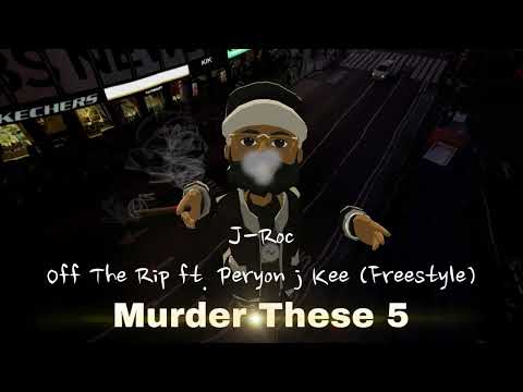 J-Roc - Off The Rip Ft  Peryon J Kee Freestyle MT5