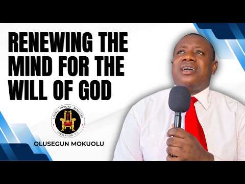 RENEWING THE MIND FOR THE WILL OF GOD | ROMANS 12 | EP 4 | OLUSEGUN MOKUOLU |