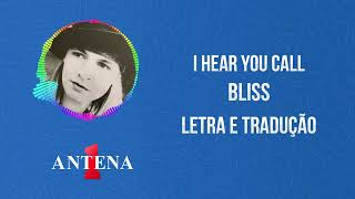 Antena 1 - Bliss - I Hear You Call - Letra e Tradução