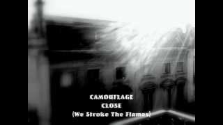 Camouflage - Close (We Stroke The Flames)