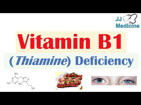 Vitamin B1 (Thiamine) Deficiency: Food Sources, Purposes, Absorption, Causes, Symptoms (ex Beriberi)