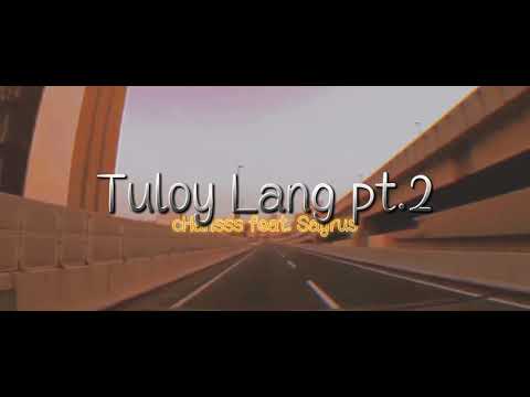 cHansss - Tuloy Lang pt.2 feat. Sayrus Who(Official Lyric Video)
