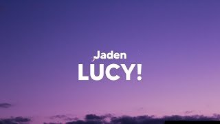 Jaden - LUCY! (Lyrics)