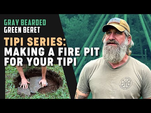 How to Build a Fire Pit for Your Tipi | Gray Bearded Green Beret