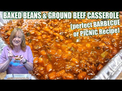 BAKED BEANS & GROUND BEEF CASSEROLE Perfect for BBQs and Picnics