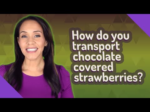 How do you transport chocolate covered strawberries?