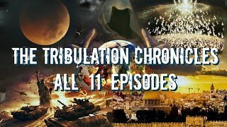 THE TRIBULATION CHRONICLES  – ALL 11 EPISODES