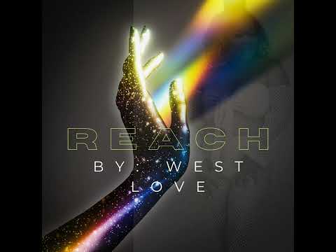 REACH  BY WEST LOVE #REACH #movemountains #SHOWUPJESUS