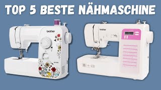 Die Beste Nähmaschine 2024: Top 5 Modelle im Vergleich!