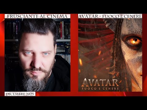 Frusciante al Cinema: Avatar - Fuoco e Cenere (2025) di James Cameron - Dicembre 2025