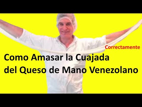 Como amasar la cuajada del Queso de mano Venezolano
