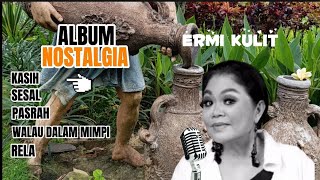 Download lagu ERMI KULIT - Album Nostalgia mp3 Download lagu ERMI KULIT - Album Nostalgia mp3