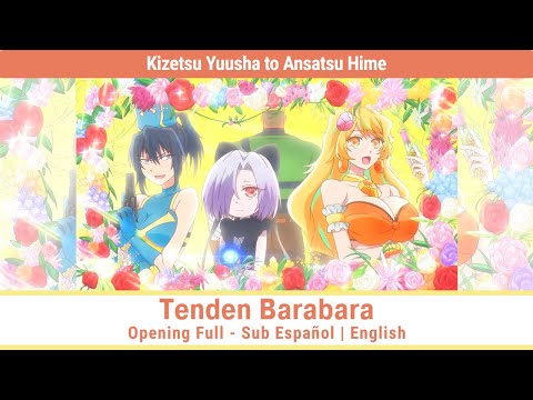 Kizetsu Yuusha to Ansatsu Hime - Tenden Barabara - Opening Full Sub Español | English