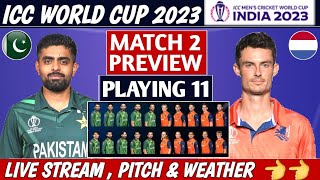PAKISTAN vs NETHERLANDS MATCH 2 ICC WC 2023 PLAYING 11, PITCH , WEATHER & LIVE | PAK VS NED LIVE