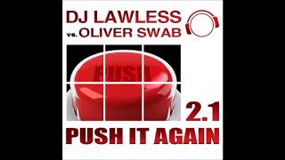 DJ Lawless vs Oliver Swab - Push It Again 2.1 (Ced Tecknoboy Remix)