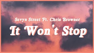 Sevyn Streeter - It Won&#39;t Stop ft Chris Brown (Lyrics)Baby hop in my ride oh its hot as hell outside