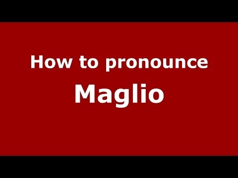 How to pronounce Maglio (Italian/Italy) - PronounceNames.com