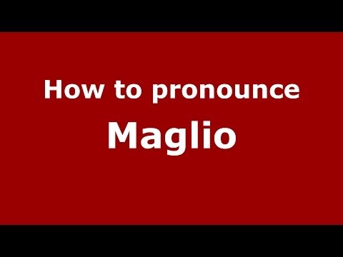 How to pronounce Maglio