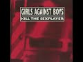 Girls Against Boys - Kill the Sexplayer