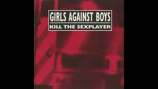 Girls Against Boys - Kill the Sexplayer