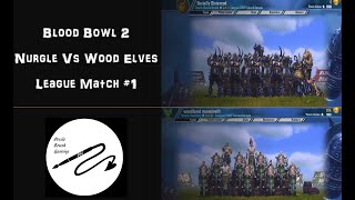 Blood Bowl 2 Nurgle Vs Wood Elves League Match #1