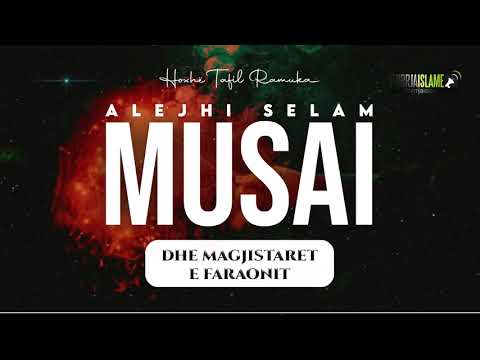 Musai (alejhi selam) dhe magjistaret e faraonit - Hoxhë Tafil Ramuka