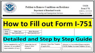 How to Fill out Form I-751 | I751 Petition to Remove Conditions on Residence|| Detailed Step by Step