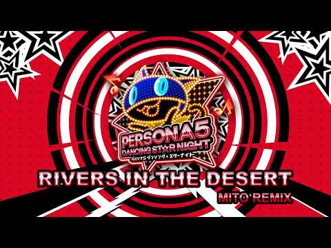 Rivers in the Desert - mito Remix - Persona 5 Dancing In Starlight