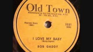 BOB GADDY I Love My Baby 1956 BOB GADDY I Love My Baby 1956