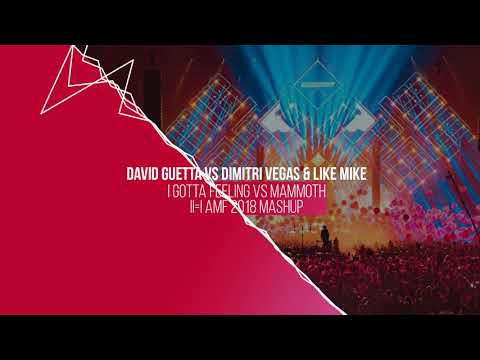 David Guetta vs Dimitri Vegas & Like Mike - I Gotta Feeling vs Mammoth (ll=l AMF 18 Mashup)