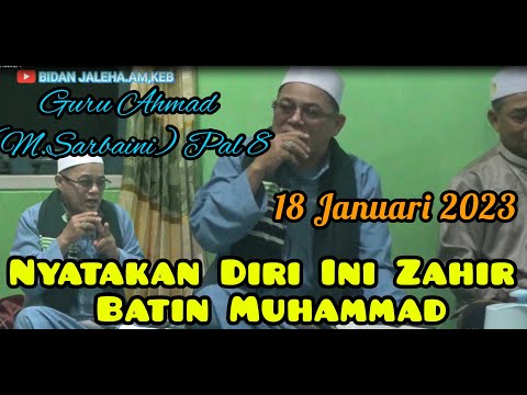 Guru Ahmad (M.Sarbain) Pal 8 - Kajian Makrifat - Menyatakan Diri Lahir & Batin Muhammad