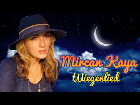 Mircan Kaya - Wiegenlied Lullaby & Hush - German Lullaby & Hush